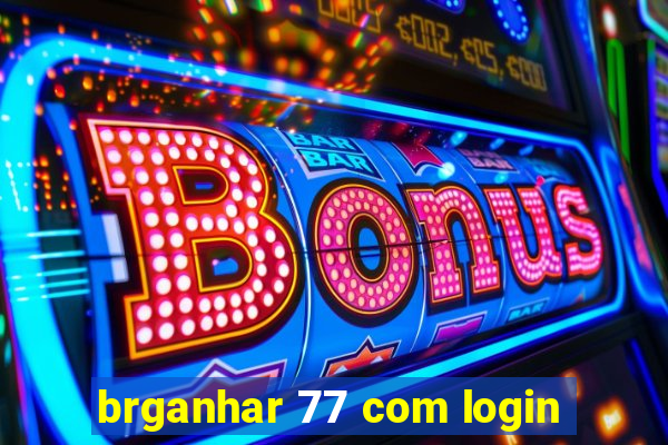 brganhar 77 com login